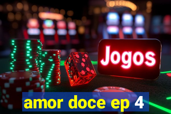 amor doce ep 4